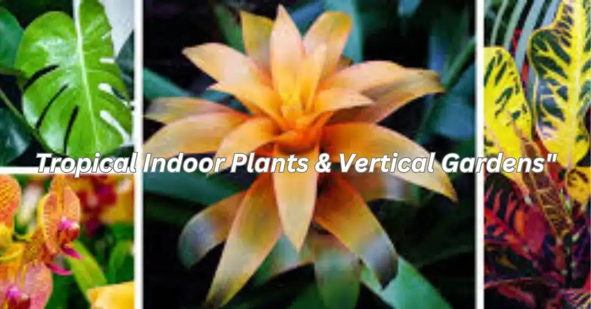 10 Stunning Ways to Enhance Your Space with Tropical Indoor Plants & Vertical Gardens"